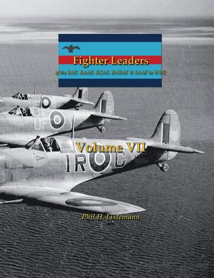 Fighter Leaders: of the RAF, RAAF, RCAF, RNZAF & SAAF in WW2 - Listemann, Phil H