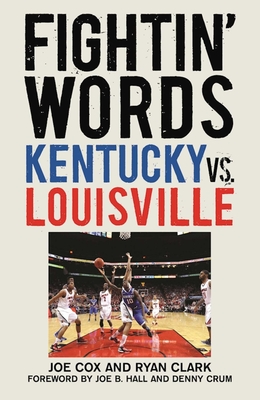 Fightin' Words: Kentucky vs. Louisville - Cox, Joe, and Clark, Ryan, and Hall, Joe B (Foreword by)
