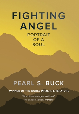 Fighting Angel: Portrait of a Soul - Buck, Pearl S