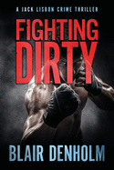 Fighting Dirty: A Jack Lisbon Crime Thriller