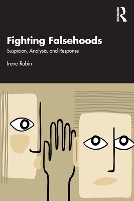 Fighting Falsehoods: Suspicion, Analysis, and Response - Rubin, Irene