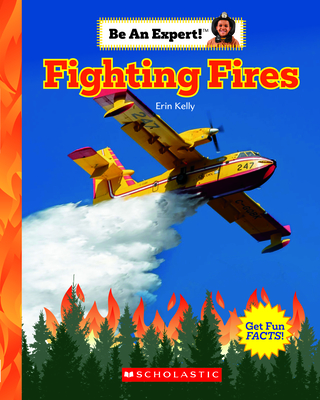 Fighting Fires (Be an Expert!) - Kelly, Erin