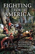 Fighting for America: The Struggle for Mastery in North America, 1519-1871