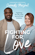 Fighting for Love: Fighting for life, love, and all that matters.