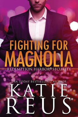 Fighting for Magnolia - Reus, Katie