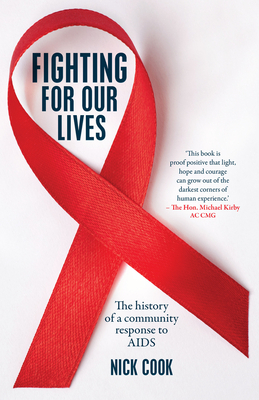 Fighting For Our Lives: The history of a community response to AIDS - Cook, Nick
