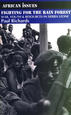 Fighting for the Rain Forest: War, Youth and Resources in Sierra Leone - Richards, Paul