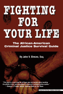 Fighting for Your Life: The African-American Criminal Justice Survival Guide