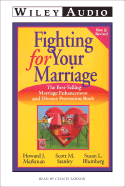 Fighting for Your Marriage: The Bestselling Book on Marriage Enhancement and Divorce Prevention
