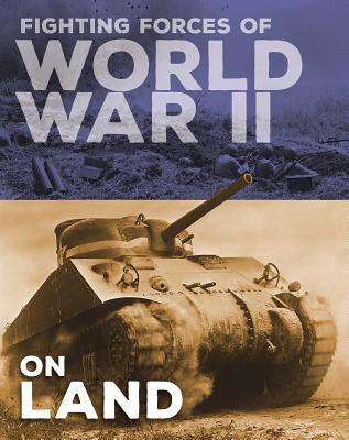 Fighting Forces of World War II on Land - Miles, John C