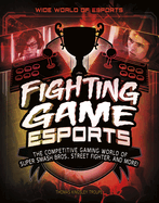 Fighting Game Esports: The Competitive Gaming World of Super Smash Bros., Street Fighter, and More!