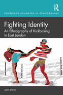 Fighting Identity: An Ethnography of Kickboxing in East London