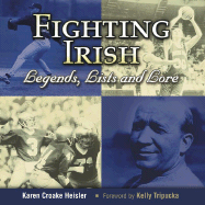 Fighting Irish: Legends, Lists, and Lore - Heisler, Karen Croake