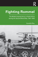 Fighting Rommel: The British Imperial Army in North Africa during the Second World War, 1941-1943