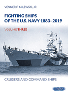 Fighting Ships Of The U.S.Navy 1883-2019 Volume Three: Cruisers and Command Ships