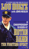 Fighting Spirit: A Championship Season at Notre Dame - Holtz, Lou, and Holtz, L, and McCarthy, Paul (Editor)