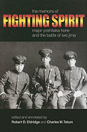 Fighting Spirit: The Memoirs of Major Yoshitaka Horie and the Battle of Iwo Jima