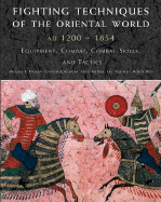Fighting Techniques of the Oriental World: Equipment, Combat Skills, and Tactics