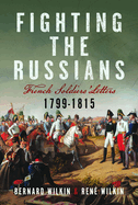 Fighting the Russians: French Soldiers' Letters, 1799-1815