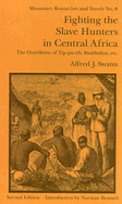 Fighting the Slave Hunters in Central Africa: A Record of Twenty-Six Years of Travel and Adventure Round the Great Lakes