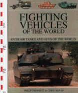 Fighting Vehicles of the World: Over 550 Tanks and Afv's of the World - Chris McNab, Philip Trewhitt