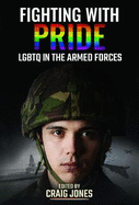 Fighting with Pride: Lgbtq in the Armed Forces