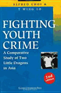 Fighting Youth Crime (2nd Ed): A Comparative Study of Two Little Dragons in Asia
