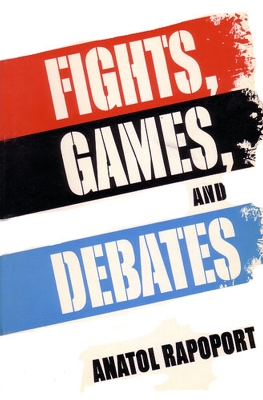 Fights, Games, and Debates - Rapoport, Anatol