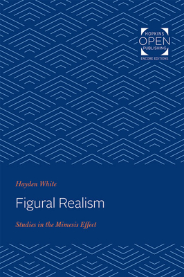 Figural Realism: Studies in the Mimesis Effect - White, Hayden