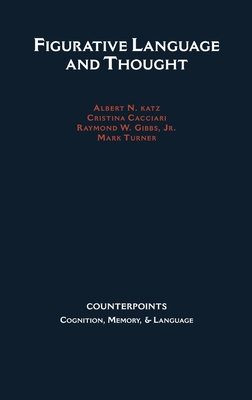 Figurative Language and Thought - Cacciari, Cristina, and Turner, Mark, and Gibbs, Raymond W, Jr.