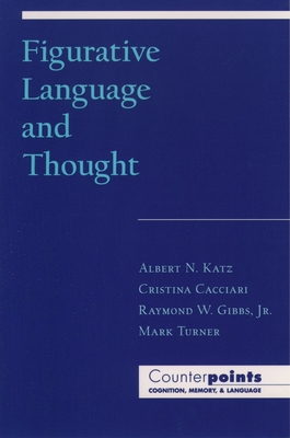 Figurative Language and Thought - Katz, Albert N, and Cacciari, Cristina, and Gibbs, Raymond W, Jr.