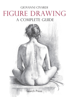 Figure Drawing: A Complete Guide - Civardi, Giovanni