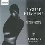 Figure Humaine: Choral Works by Francis Poulenc