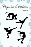 Figure Skaters Journal: Notebook for Figure Skaters
