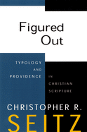 Figured Out: Typology and Providence in Christian Scripture