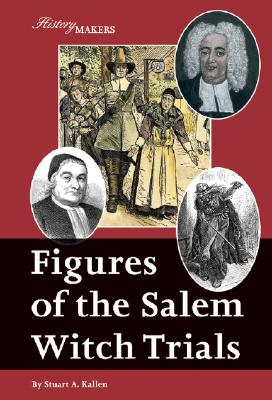 Figures of the Salem Witch Trials - Kallen, Stuart A