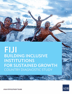 Fiji: Building Inclusive Institutions for Sustained Growth: Country Diagnostic Study