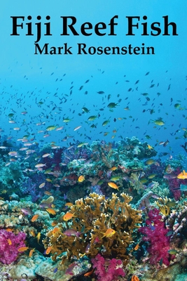 Fiji Reef Fish: Volume 1 - Rosenstein, Mark