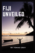 Fiji Unveiled: A Travel Preparation Guide