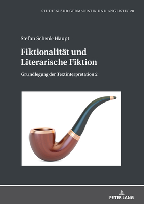 Fiktionalitaet und Literarische Fiktion: Grundlegung der Textinterpretation 2 - Eckhardt, Juliane (Editor), and Schenk-Haupt, Stefan