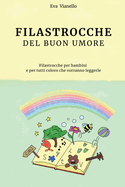 Filastrocche del Buon Umore: Filastrocche per bambini e per tutti coloro che vorranno leggerle