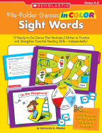 File-Folder Games in Color: Sight Words: 10 Ready-To-Go Games That Motivate Children to Practice and Strengthen Essential Reading Skills--Independently! - Rhodes, Immacula