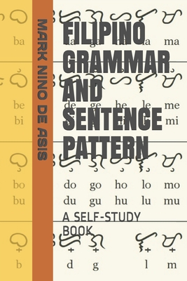 Filipino Grammar and Sentence Pattern: A Self-Study Book - de Asis, Mark Nino