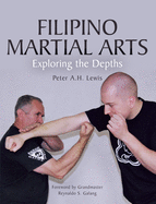 Filipino Martial Arts: Exploring the Depths