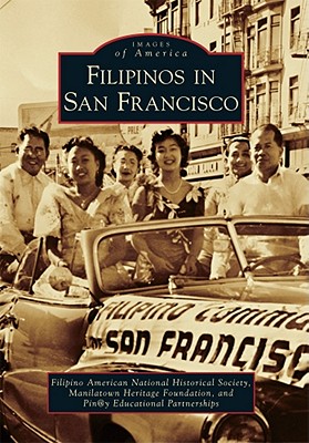 Filipinos in San Francisco - Filipino American National Historical Society, and Manilatown Heritage Foundation, and Pin@y Educational Partnerships