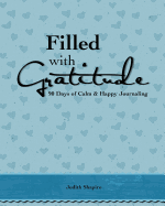 Filled with Gratitude: 90 Days of Calm & Happy Journaling