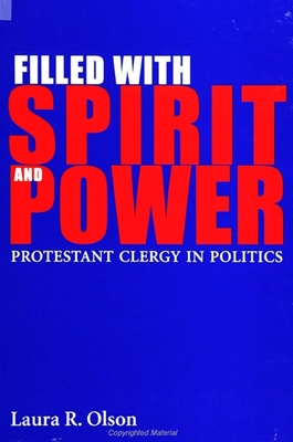 Filled with Spirit and Power: Protestant Clergy in Politics - Olson, Laura R, Professor