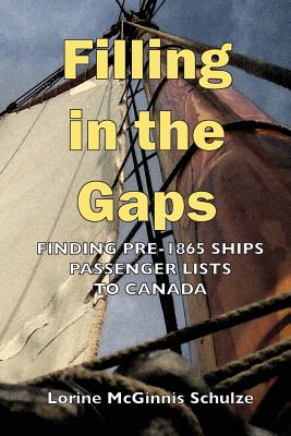 Filling in the Gaps: Finding Pre-1865 Ships Passenger Lists to Canada - McGinnis Schulze, Lorine