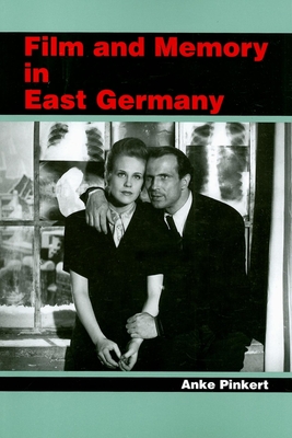 Film and Memory in East Germany - Pinkert, Anke