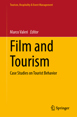 Film and Tourism: Case Studies on Tourist Behavior - Valeri, Marco (Editor)